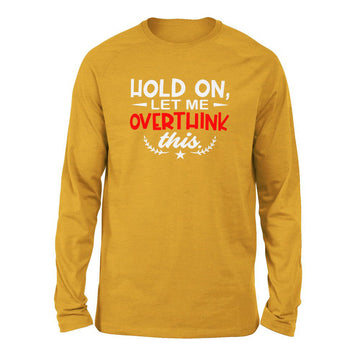 Hold On, Let Me Overthink This Men/Unisex Drop Shoulder Sweatshirt in Heather Mustard color